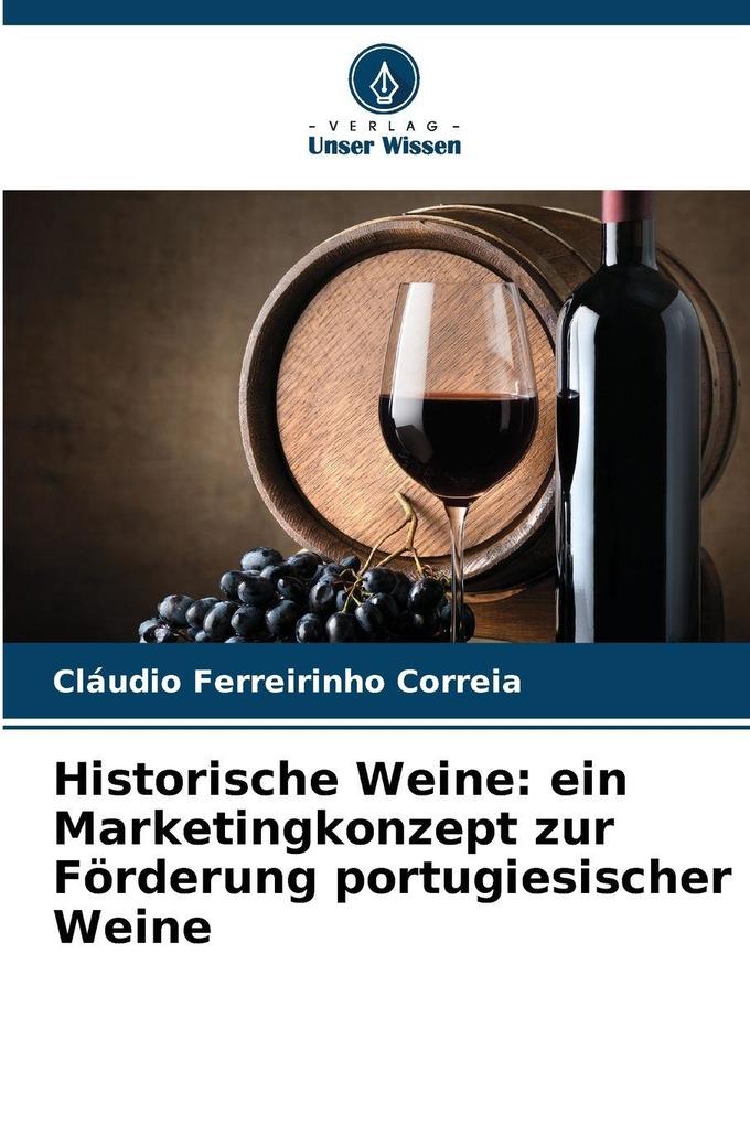 Historische Weine: ein Marketingkonzept zur Förderung portugiesischer Weine