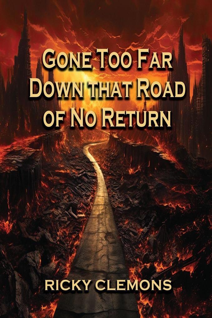 Gone Too Far Down That Road of No Return