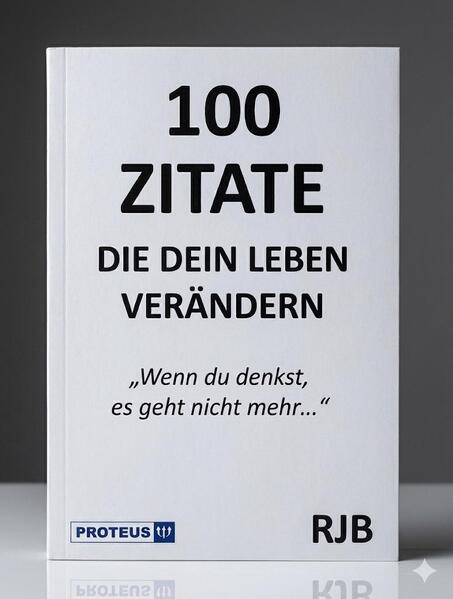 100 Zitate die dein Leben verändern