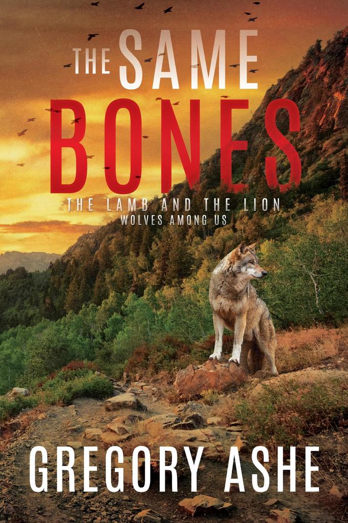 The Same Bones (The Lamb and the Lion: Wolves Among Us #1)