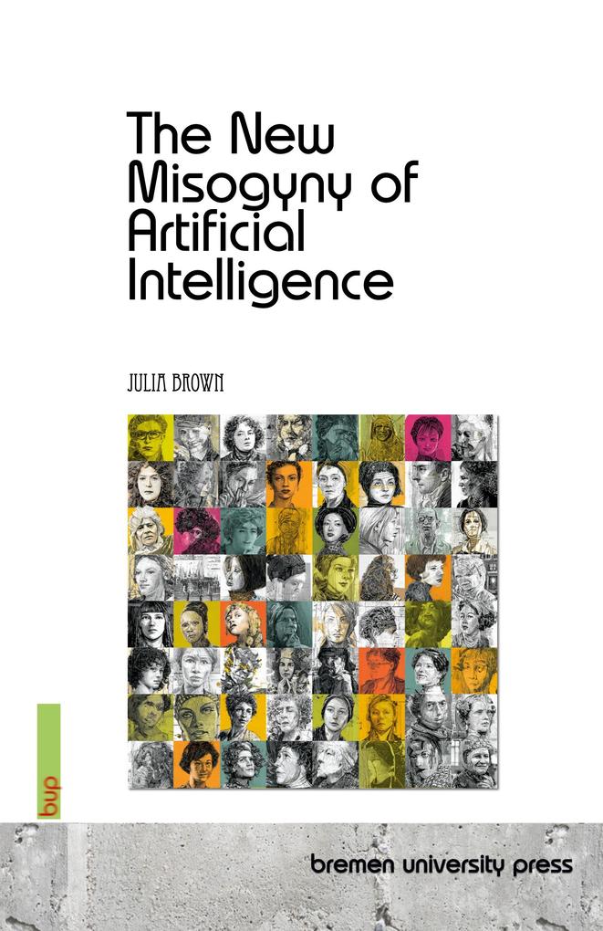 The New Misogyny of Artificial Intelligence