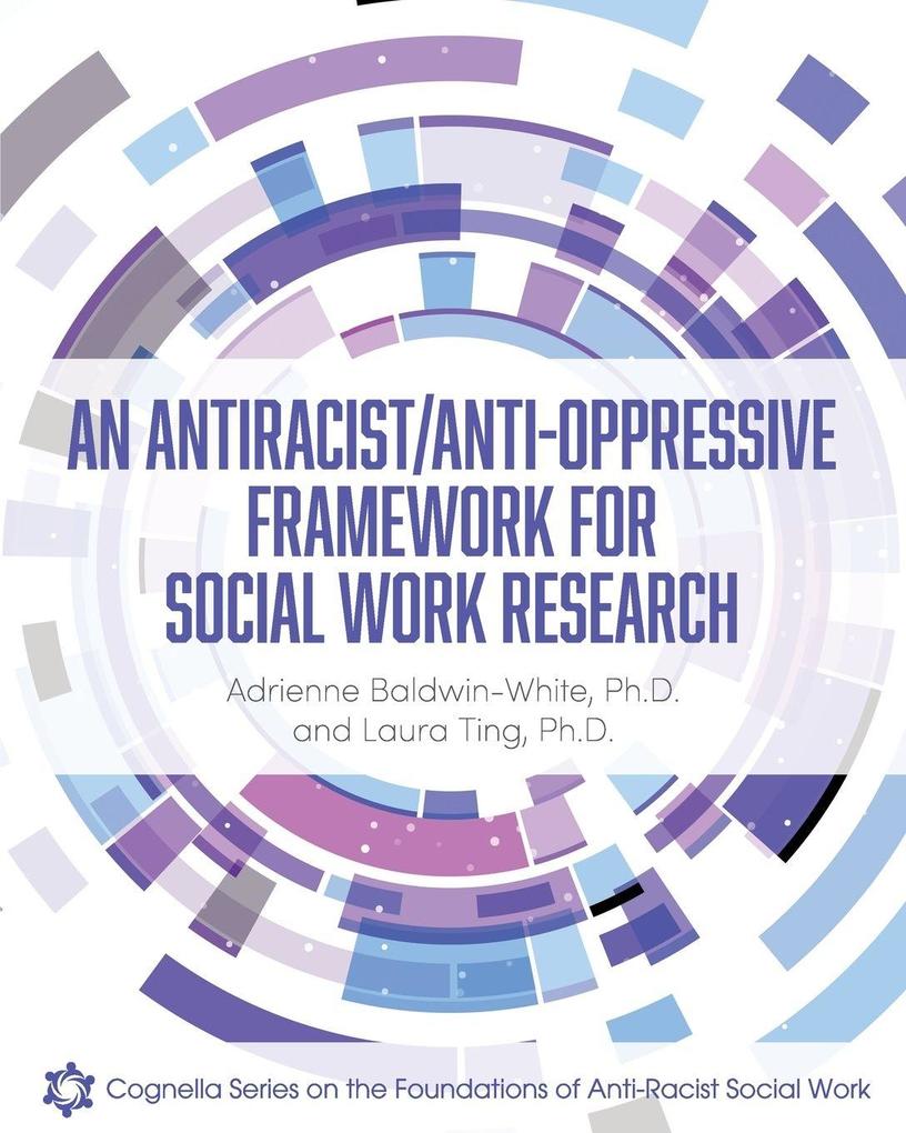 An Antiracist/Anti-Oppressive Framework for Social Work Research