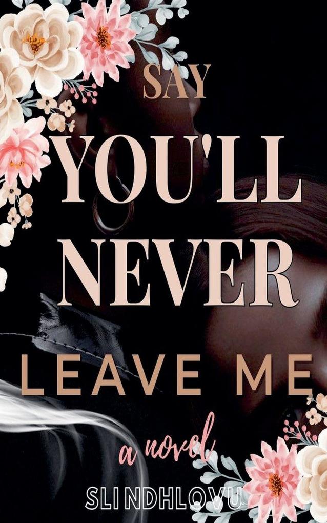 Say You'll Never Leave Me