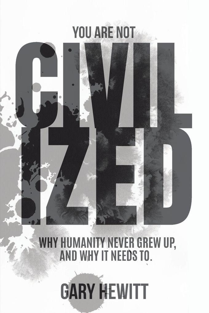You Are Not Civilized