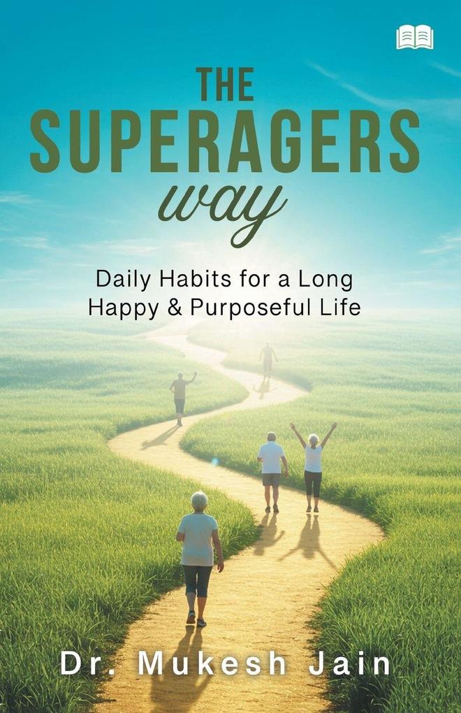 The Superagers Way-Daily Habits for a Long Happy & Purposeful Life