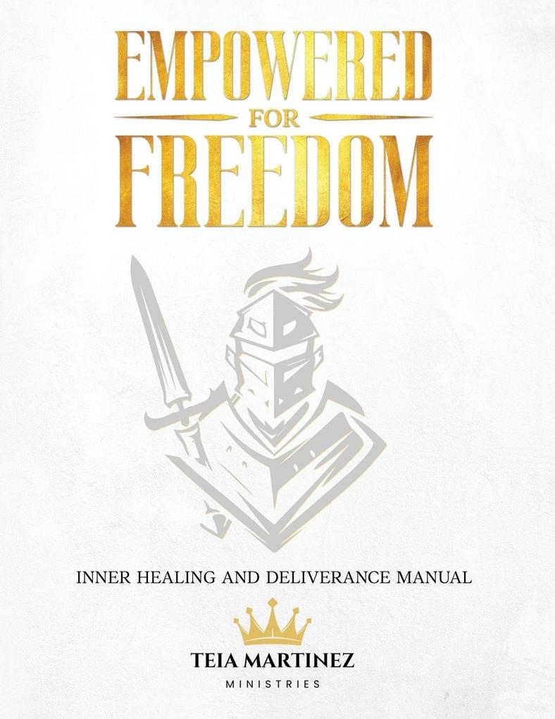 Empowered for Freedom Inner Healing and Deliverance Manual