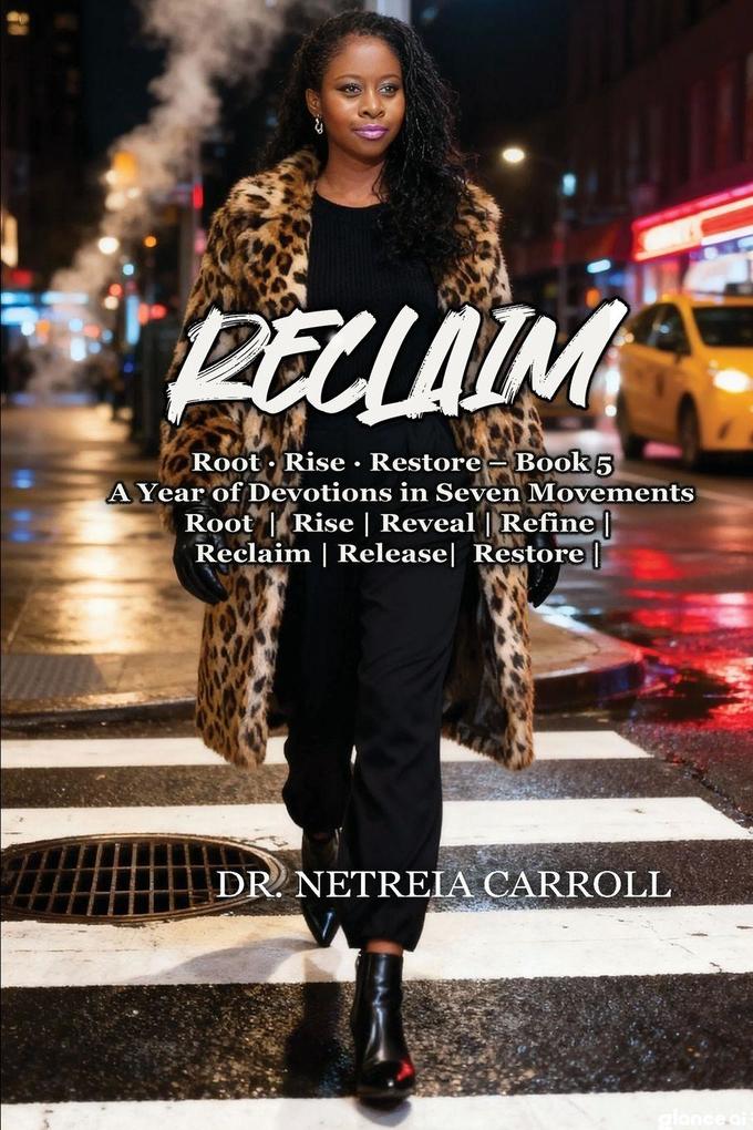RECLAIM Root · Rise · Restore - Book 5 A Year of Devotions in Seven Movements