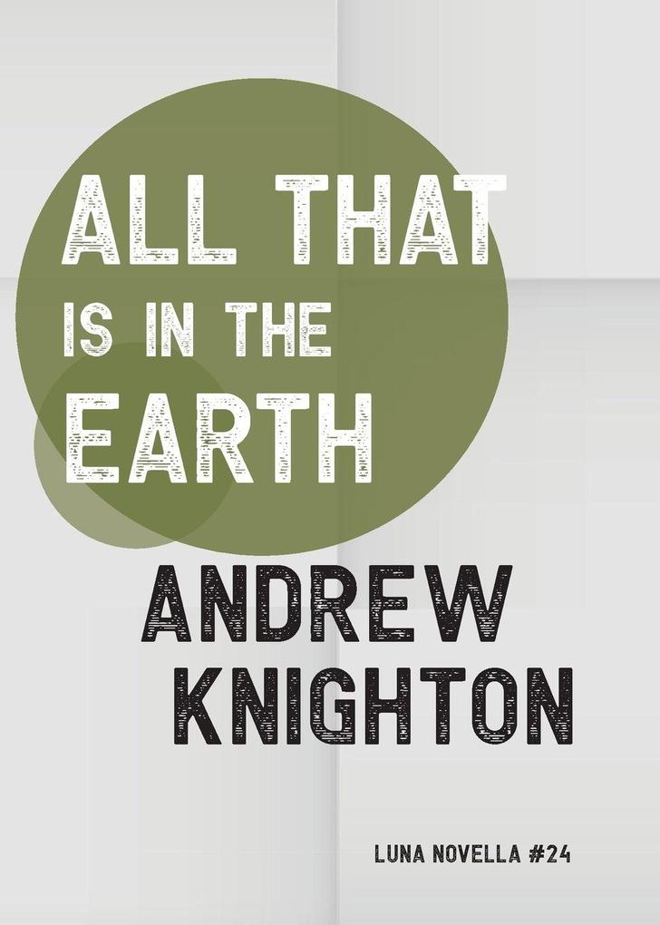 All That Is in the Earth