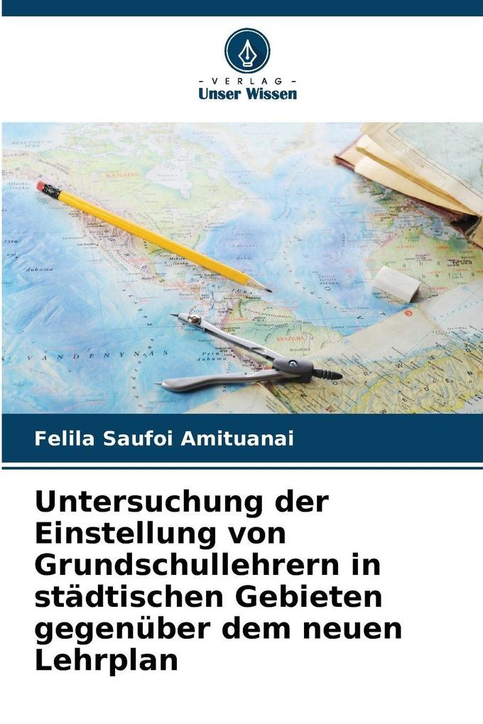 Untersuchung der Einstellung von Grundschullehrern in städtischen Gebieten gegenüber dem neuen Lehrplan