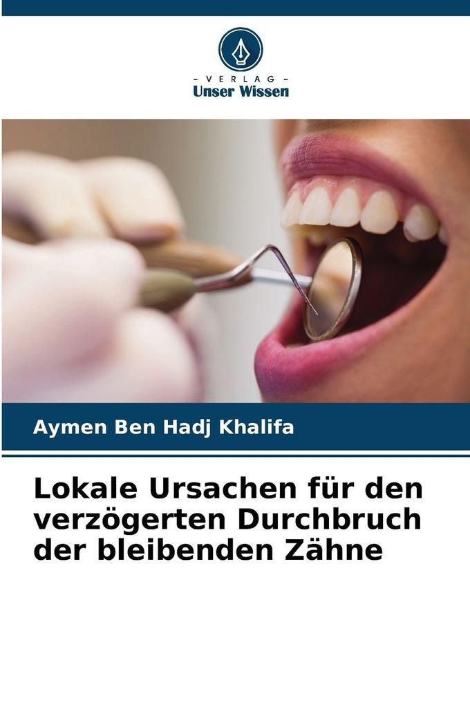 Lokale Ursachen für den verzögerten Durchbruch der bleibenden Zähne