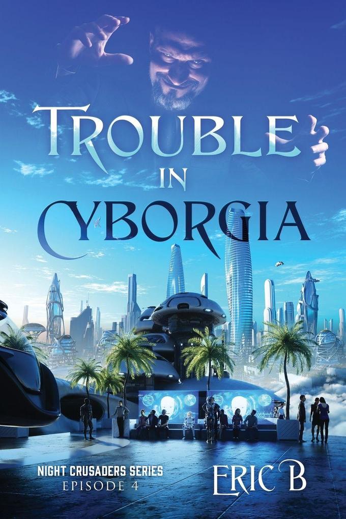 Trouble in Cyborgia