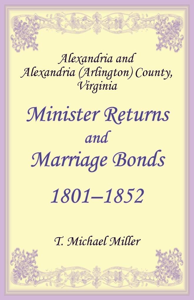 Alexandria and Alexandria (Arlington) County Virginia Minister Returns and Marriage Bonds 1801-1852