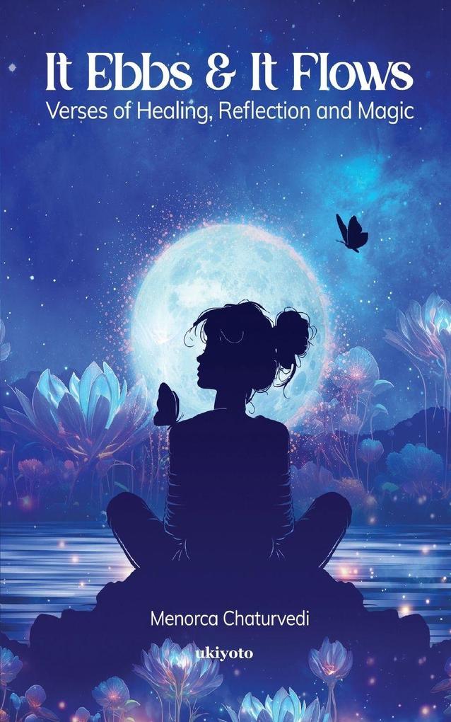 It Ebbs and It Flows | Verses of healing reflection and magic