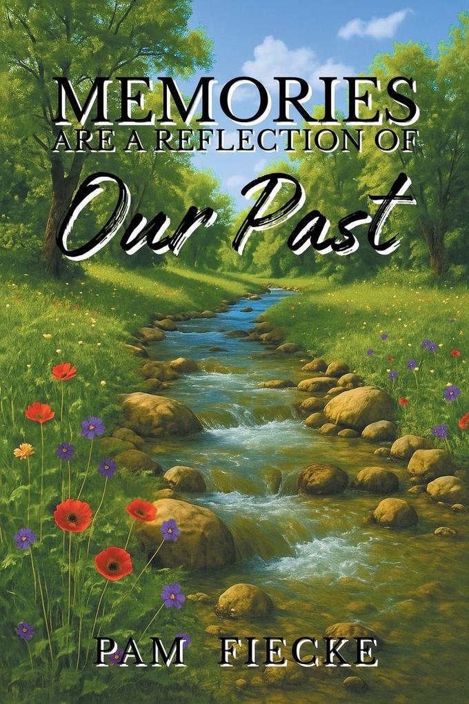 Memories are a Reflection of Our Past