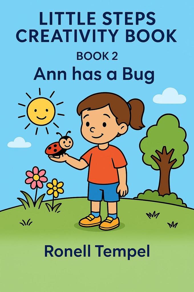 Ann has a Bug (Little Steps Creativity Book #2)
