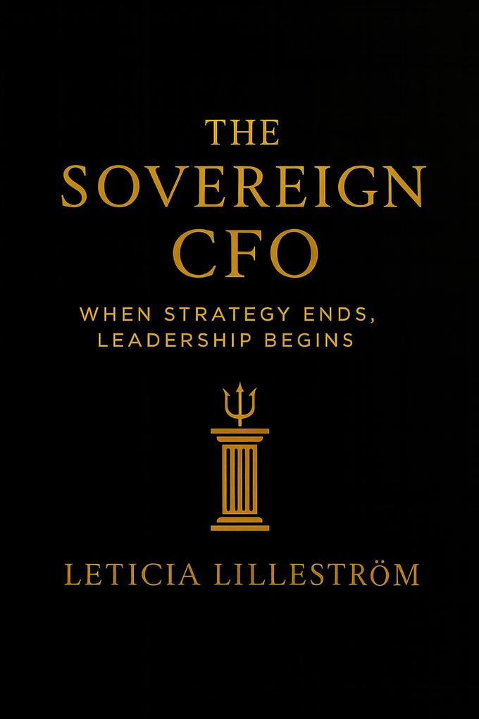 The Sovereign CFO: When Strategy Ends Leadership Begins