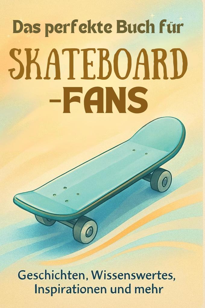 Das perfekte Buch für Skateboard-Fans