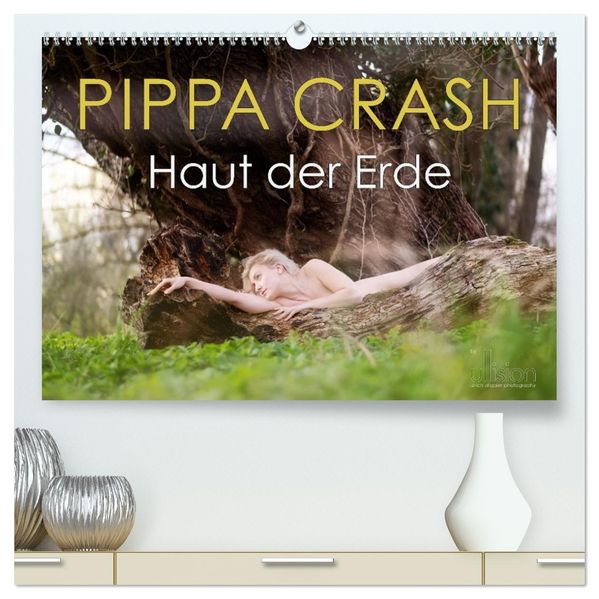 PIPPA CRASH - Haut der Erde (hochwertiger Premium Wandkalender 2026 DIN A2 quer) Kunstdruck in Hochglanz