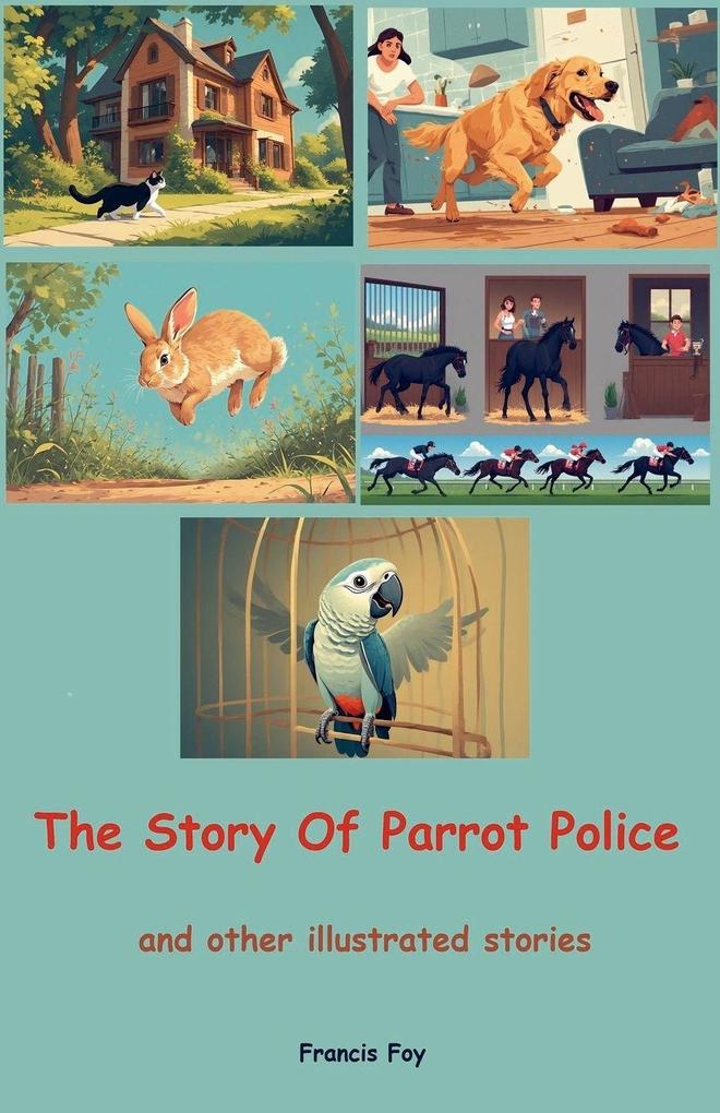 The Story Of Parrot Police and other illustrated stories