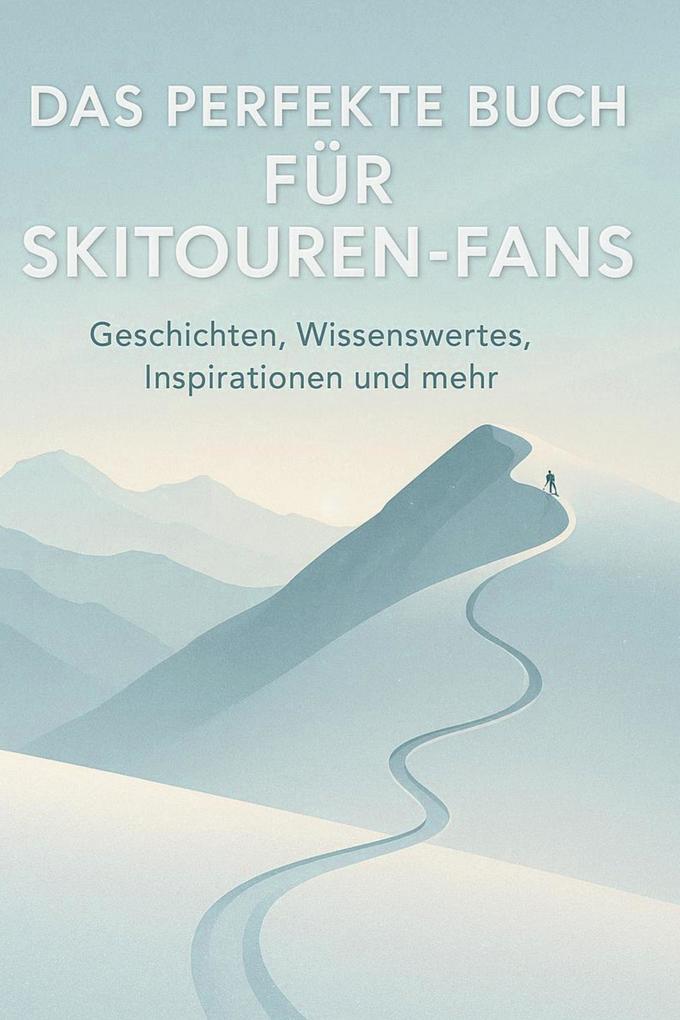 Das perfekte Buch für Skitouren-Fans