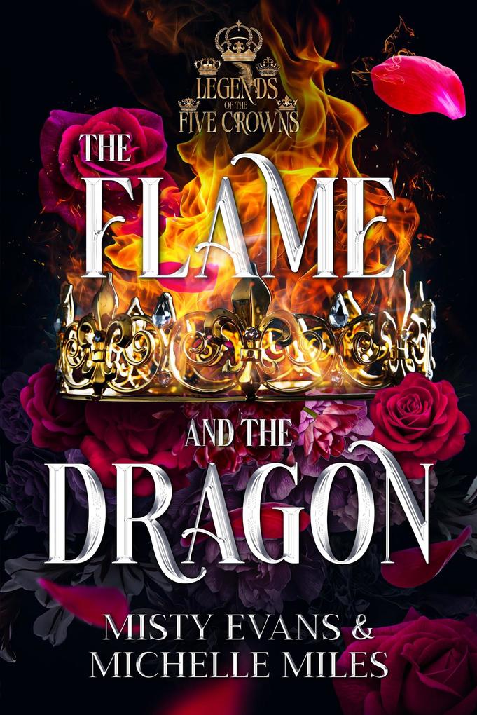 The Flame and the Dragon Legends of the Five Crowns Romantasy Series Book 1