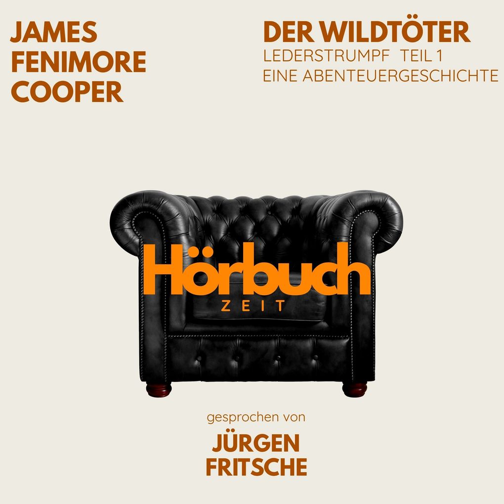 Der Wildtöter. Lederstrumpf Teil 1. Eine Abenteuergeschichte.