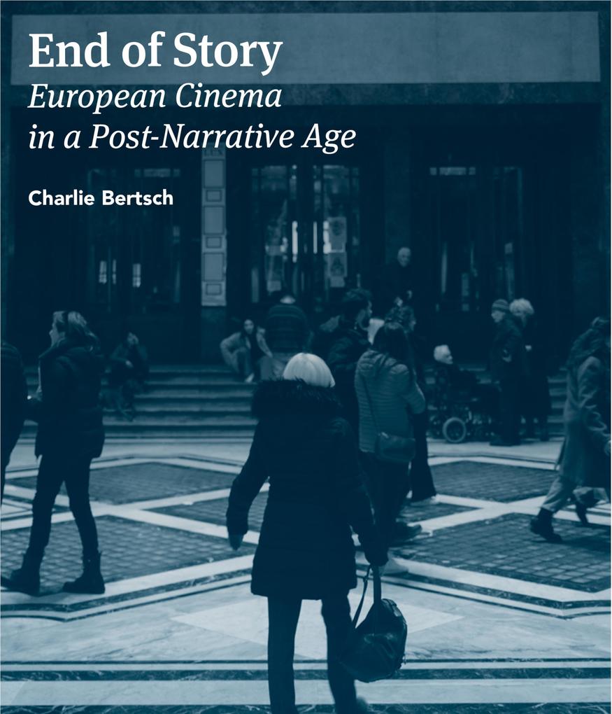 End of Story: European Cinema in a Post Narrative Age