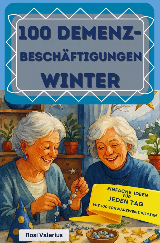 100 Demenzbeschäftigungen Winter - einfache Ideen für jeden Tag