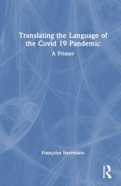 Translating the Language of the Covid-19 Pandemic - A Primer
