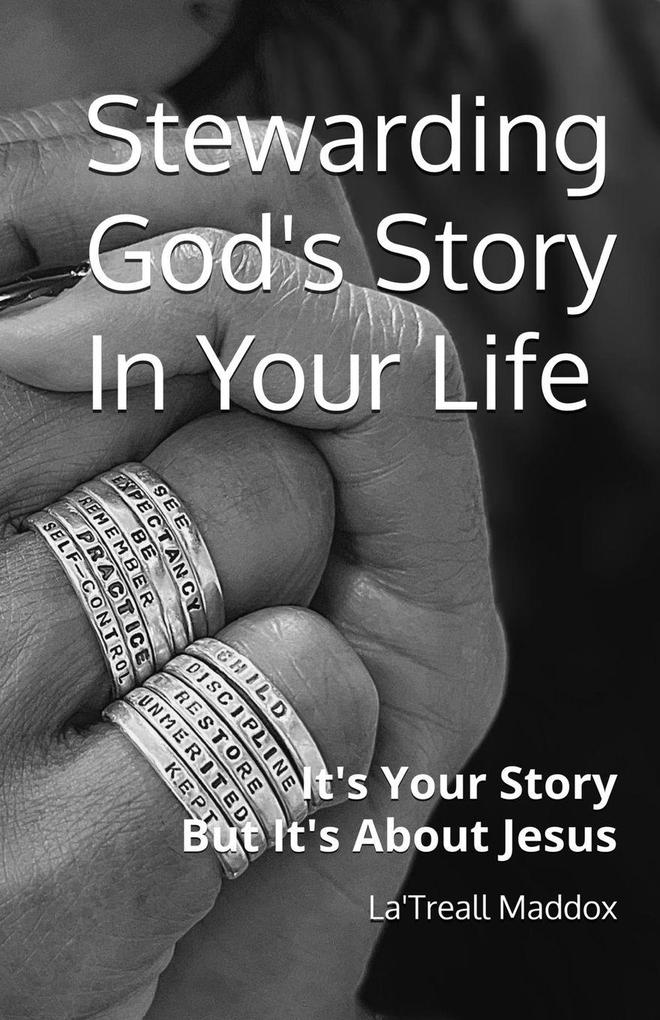Stewarding God's Story In Your Life