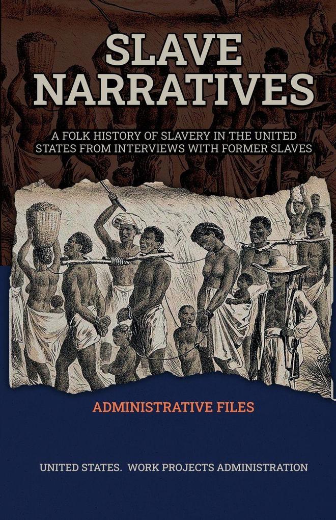 SLAVE NARRATIVES ADMINISTRATIVE FILES