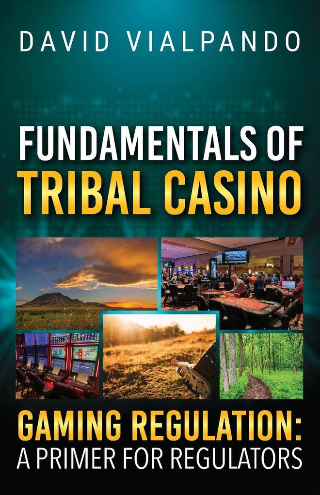 Fundamentals of Tribal Casino Gaming Regulation