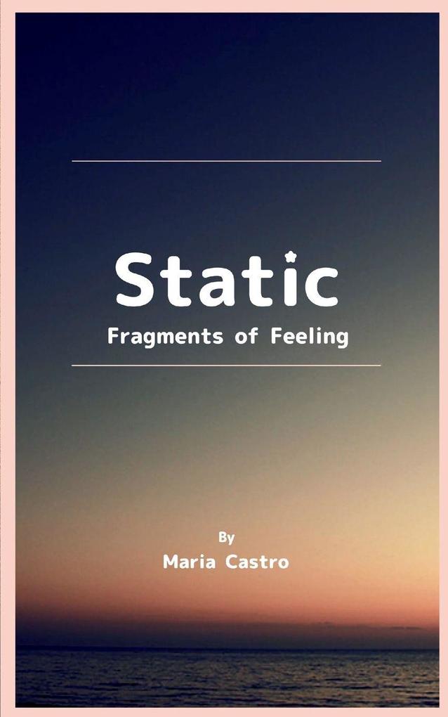 Static Fragments of Feeling