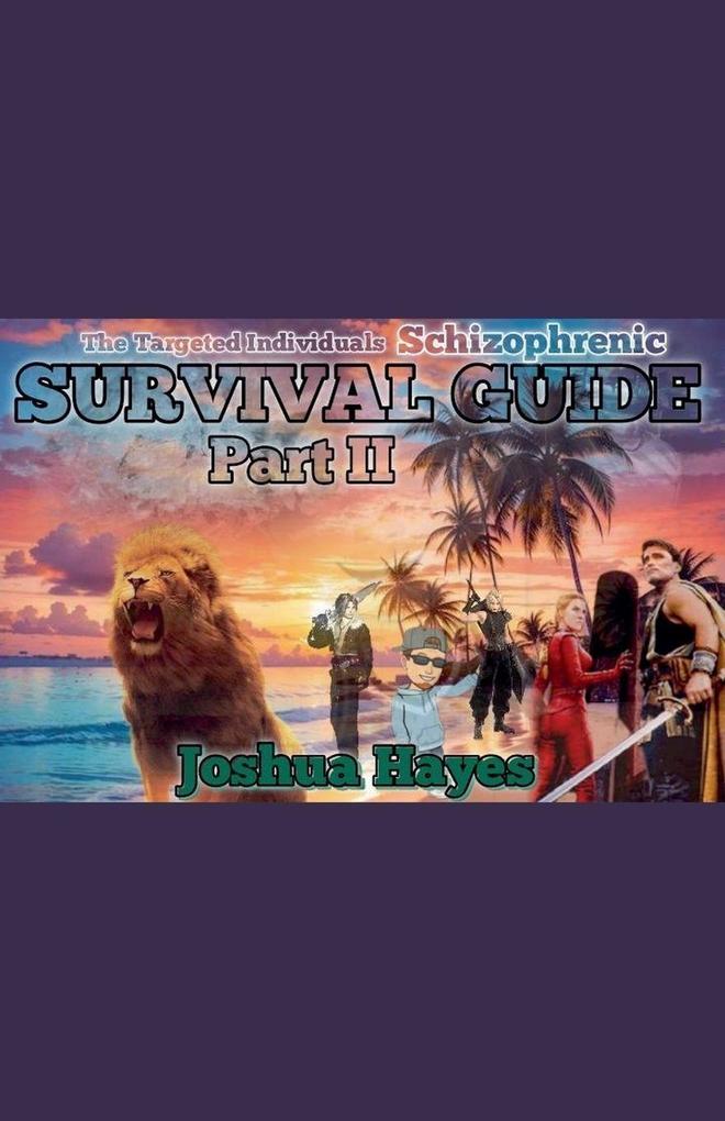 The Targeted Individuals Schizophrenic Survival Guide Part II