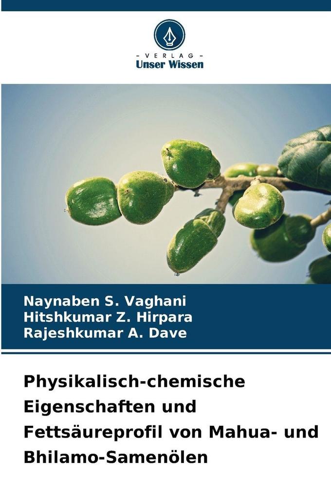 Physikalisch-chemische Eigenschaften und Fettsäureprofil von Mahua- und Bhilamo-Samenölen