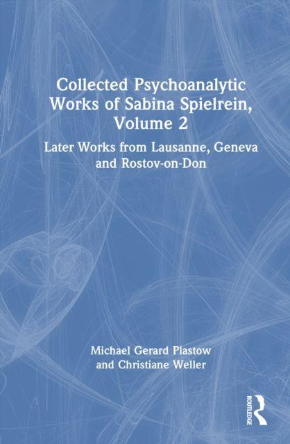 Collected Psychoanalytic Works of Sabina Spielrein Volume 2
