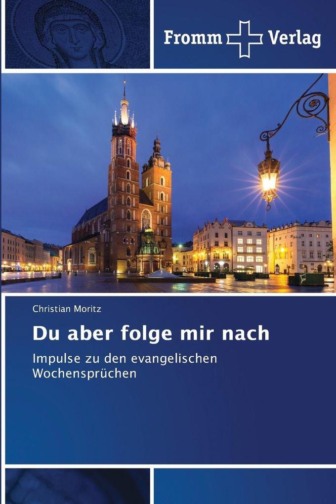 Du aber folge mir nach