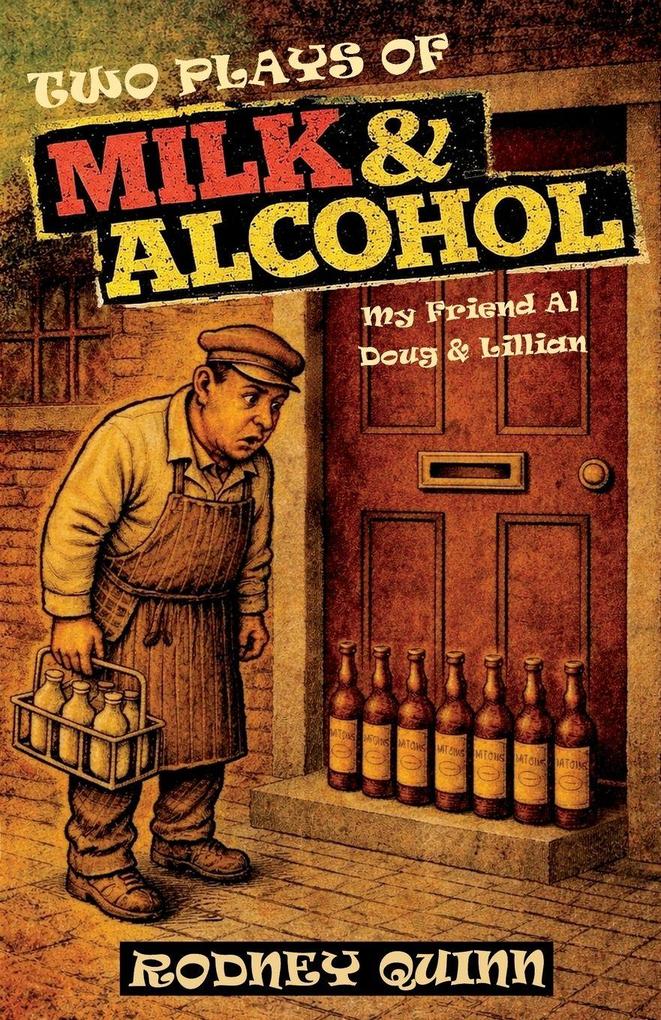 Two Plays of Milk & Alcohol