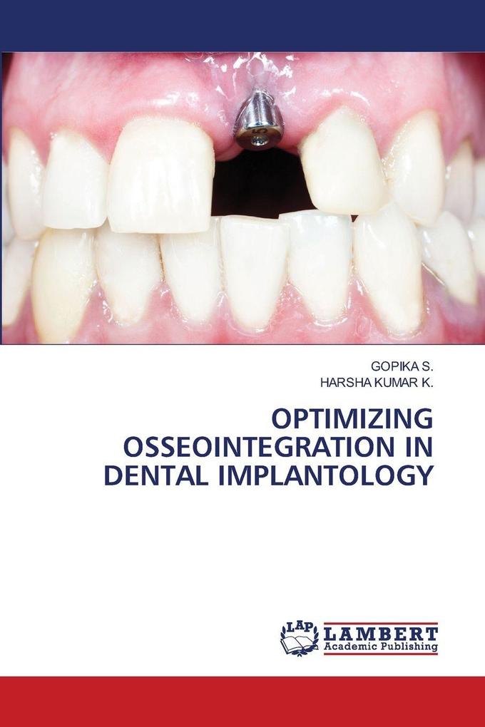 OPTIMIZING OSSEOINTEGRATION IN DENTAL IMPLANTOLOGY