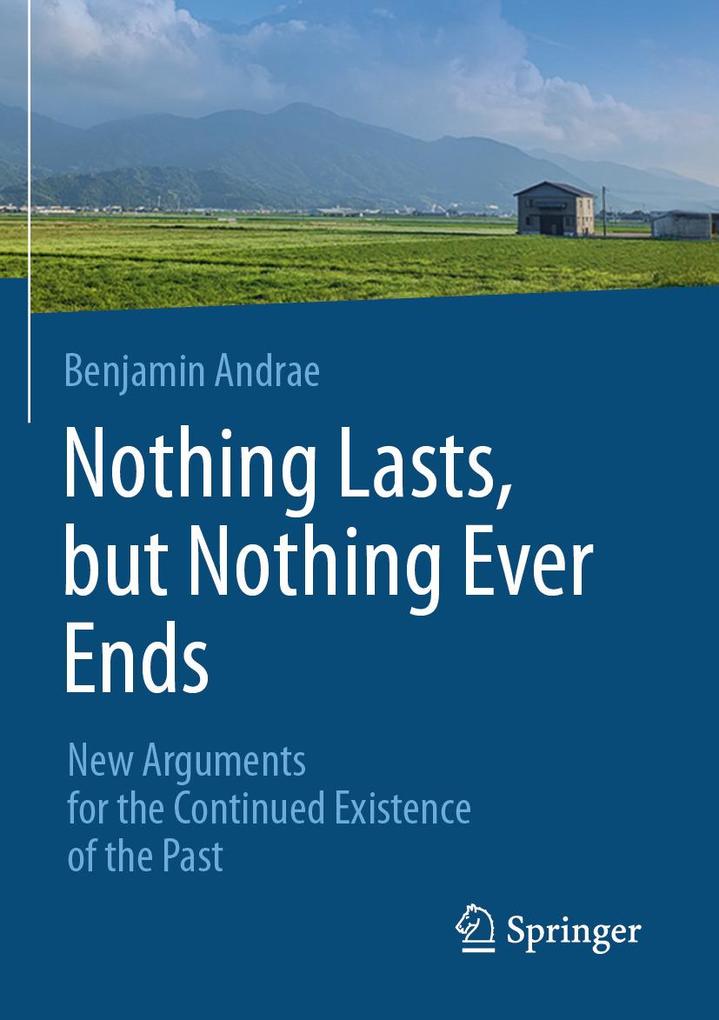 Nothing Lasts but Nothing Ever Ends