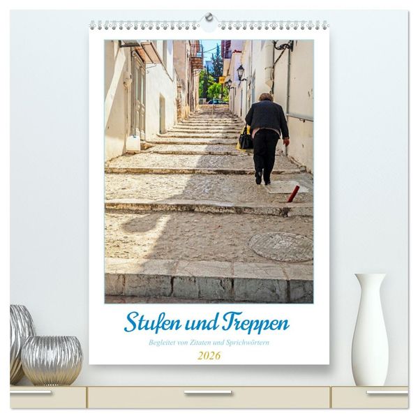 Treppen und Stufen (hochwertiger Premium Wandkalender 2026 DIN A2 hoch) Kunstdruck in Hochglanz