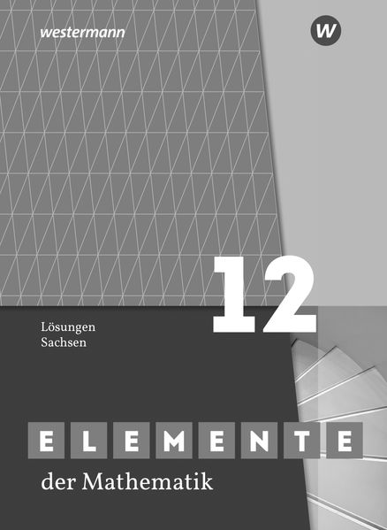 Elemente der Mathematik SII. Lösungen Grundkurs / Leistungskurs 12. Für Sachsen