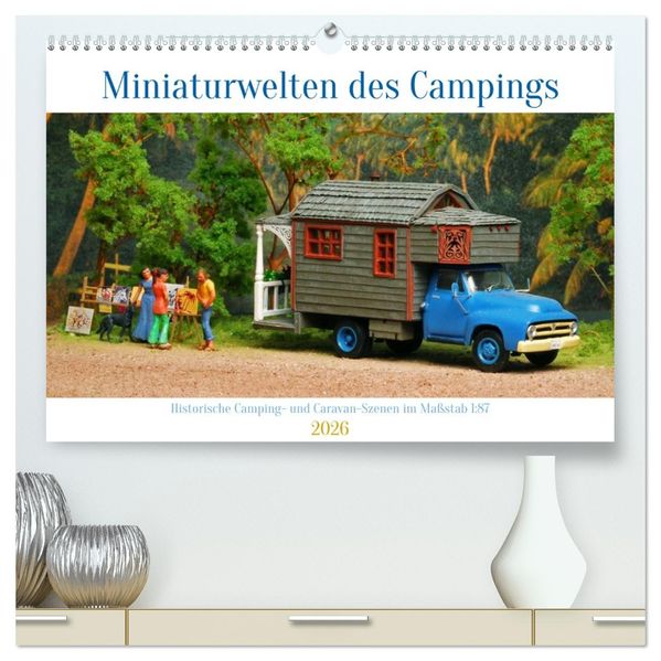 Miniaturwelten des Campings (hochwertiger Premium Wandkalender 2026 DIN A2 quer) Kunstdruck in Hochglanz