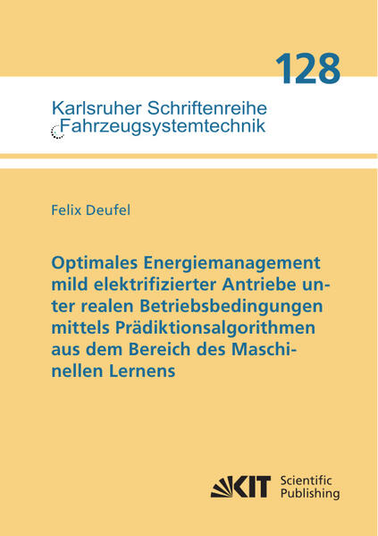 Optimales Energiemanagement mild elektrifizierter Antriebe unter realen Betriebsbedingungen mittels Prktionsalgorithmen aus dem Bereich des Maschinellen Lernens