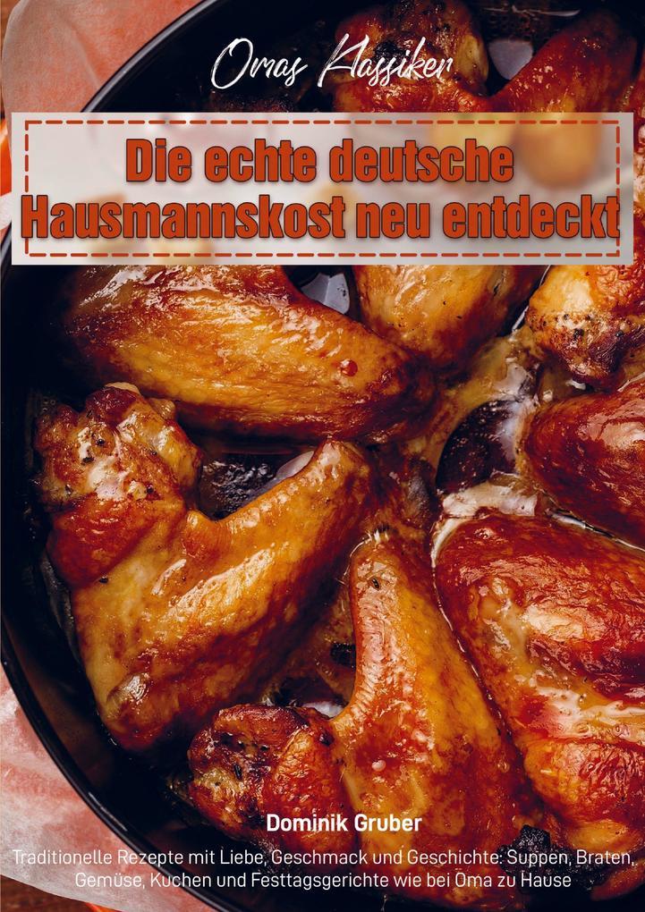 Omas Klassiker - Die echte deutsche Hausmannskost neu entdeckt