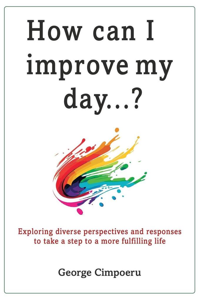 How can I improve my day...?