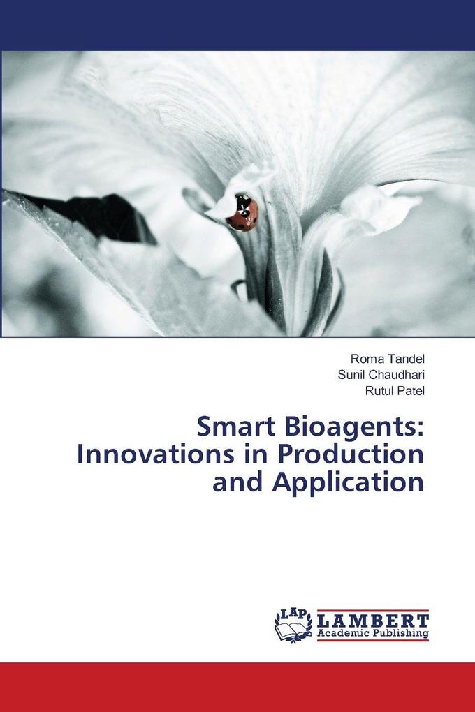 Smart Bioagents: Innovations in Production and Application