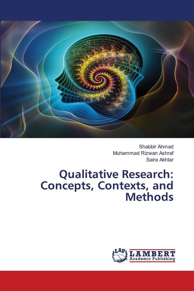Qualitative Research: Concepts Contexts and Methods