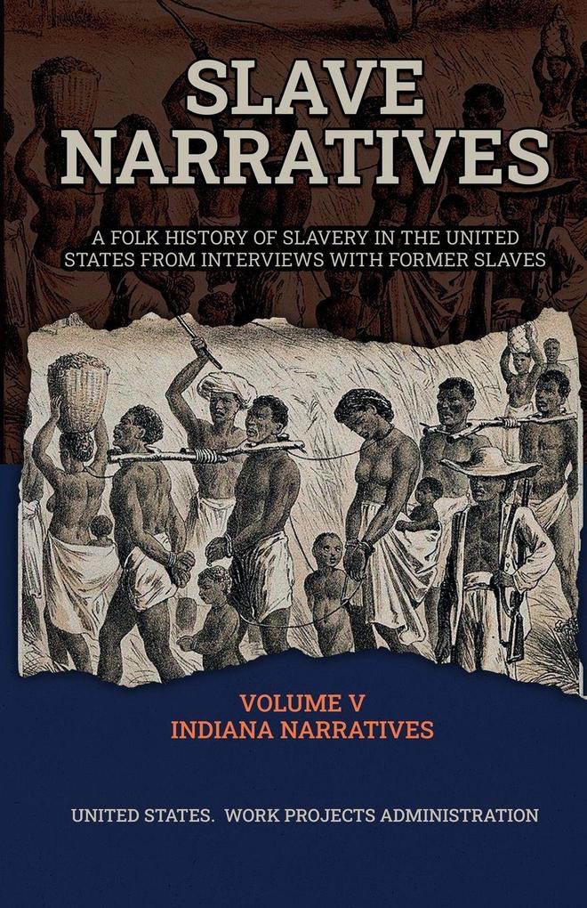 SLAVE NARRATIVES VOLUME V INDIANA NARRATIVES
