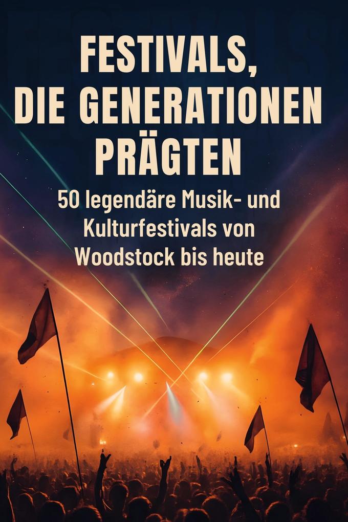 Festivals die Generationen prägten